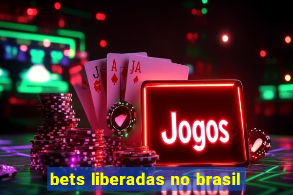 bets liberadas no brasil